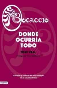 BOCACCIO. DONDE OCURRÍA TODO. HISTORIAS Y ESTETICA DEL MITICO TEMPLO DE LA GAUCHE DIVINE | 9788423356775 | VALL, TONI