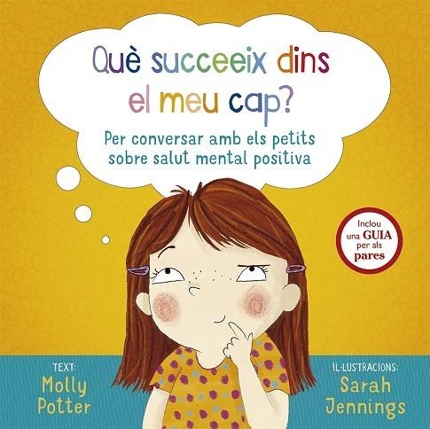 QUÈ SUCCEEIX DINS EL MEU CAP?. PER CONVERSAR AMB ELS PETITS SOBRE SALUT MENTAL POSITIVA  | 9788491453000 | POTTER, MOLLY