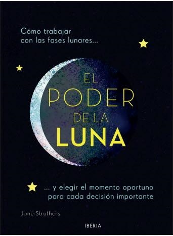 EL PODER DE LA LUNA ...Y ELEGIR EL MOMENTO OPORTUNO PARA CADA DECISION IMPORTANTE | 9788470823251 | STRUTHERS,JANE