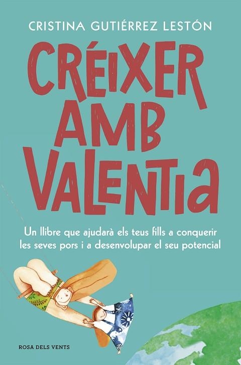 CRÉIXER AMB VALENTIA. UN LLIBRE QUE AJUDARÀ ELS TEUS FILLS A CONQUERIR LES SEVES PORS I A DESENVOLUPAR EL SEU POTENCIAL | 9788417909208 | GUTIÉRREZ LESTÓN, CRISTINA