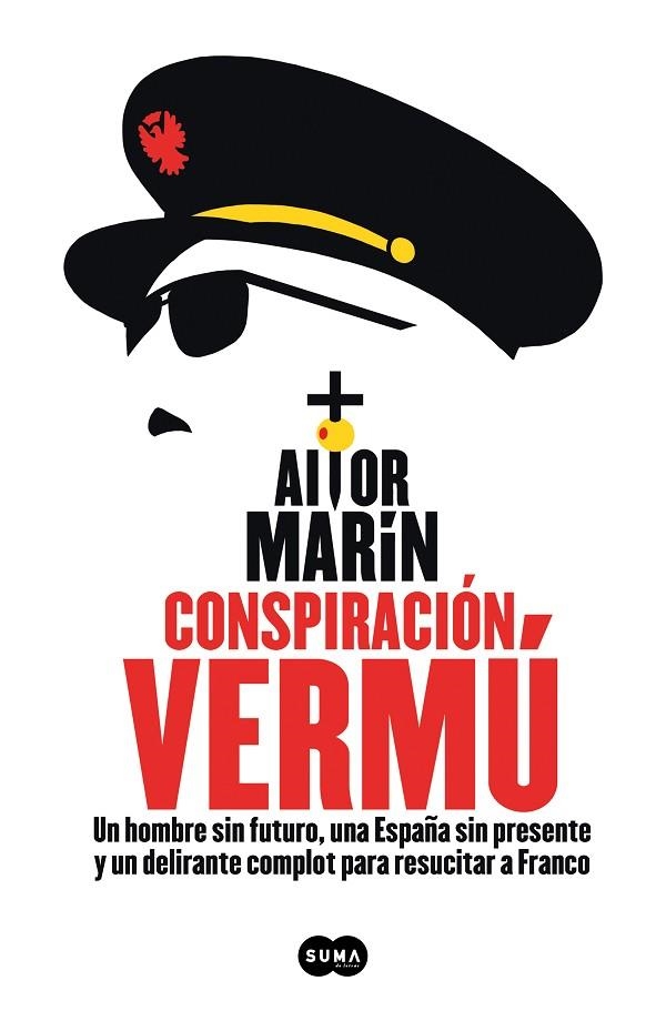 CONSPIRACIÓN VERMÚ.. UN HOMBRE SIN FUTURO, UNA ESPAÑA SIN PRESENTE Y UN DELIRANTE COMPLOT PARA RESUCITAR A FRANCO | 9788491294245 | MARÍN, AITOR