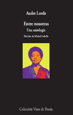 ENTRE NOSOTRAS. UNA ANTOLOGÍA | 9788498953916 | LORDE, AUDRE