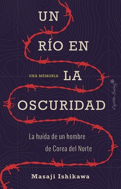 UN RIO EN LA OSCURIDAD. LA HUÍDA DE UN HOMBRE DE COREA DEL NORTE. UNA MEMORIA | 9788412064445 | ISHIKAWA MASAJE