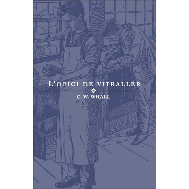 L'OFICI DE VITRALLER | 9788412019988 | WHITWORTH WHALL, CHRISTOPHER