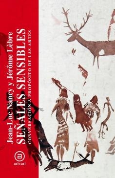 SEÑALES SENSIBLES. CONVERSACIÓN A PROPÓSITO DE LAS ARTES | 9788446048442 | NANCY, JEAN-LUC/LÉBRE, JÉRÔME