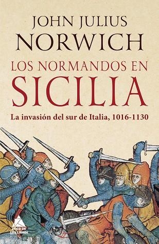 LOS NORMANDOS EN SICILIA. LA INVASIÓN DEL SUR DE ITALIA, 1016-1130 | 9788417743444 | NORWICH, JOHN JULIUS