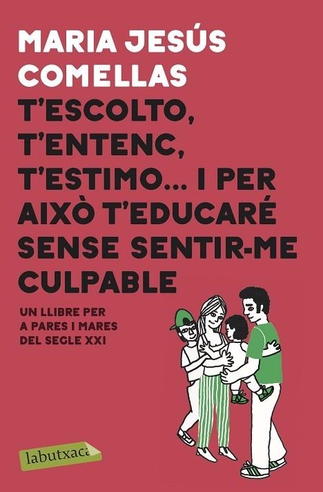 T'ESCOLTO, T'ENTENC, T'ESTIMO... I PER AIXÒ T'EDUCARÉ SENSE SENTIR-ME CULPABLE | 9788417423087 | COMELLAS, M. JESÚS