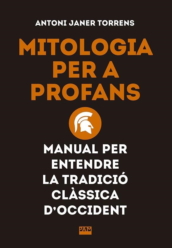 MITOLOGIA PER A PROFANS. MANUAL PER ENTENDRE LA TRADICIÓ CLÀSSICA D'OCCIDENT | 9788491910862 | JANER TORRENS, ANTONI