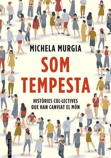 SOM TEMPESTA. HISTORIES COL.LECTIVES QUE HAN CANVIAT EL MON | 9788417515720 | MURGIA, MICHELA