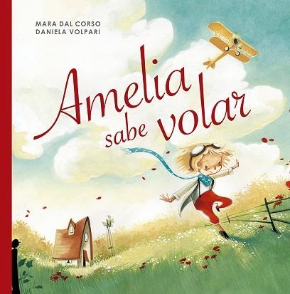 AMELIA SABE VOLAR (AMELIA EARHART) | 9788491453604 | DAL CORSO, MARA