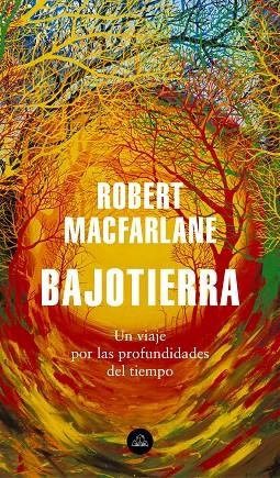 BAJOTIERRA.UN VIAJE POR LAS PROFUNDIDADES DEL TIEMPO | 9788439736912 | MACFARLANE, ROBERT