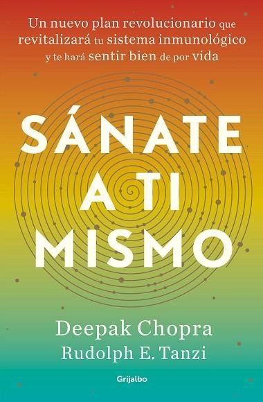 SÁNATE A TI MISMO. UN NUEVO PLAN REVOLUCIONARIO QUE REVITALIZARÁ TU SISTEMA INMUNOLÓGICO Y TE HARÁ SENTIR BIEN DE POR VIDA | 9788425358326 | CHOPRA, DEEPAK/TANZI, RUDOLPH