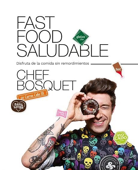 FAST FOOD SALUDABLE. DISFRUTA DE LA COMIDA SIN REMORDIMIENTOS | 9788417752446 | CHEF BOSQUET