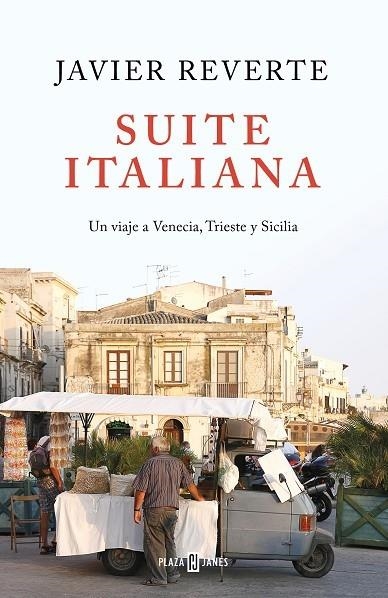 SUITE ITALIANA  UN VIAJE A VENECIA, TRIESTE Y SICILIA | 9788401022463 | REVERTE, JAVIER