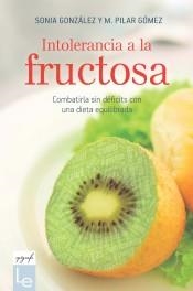 INTOLERANCIA A LA FRUCTOSA. COMBATIRLA SIN DEFICITS CON UNA DIETA EQUILIBRADA | 9788416918683 | GONZÁLEZ BAILÓN, SONIA/GÓMEZ VILLENA, M. PILAR