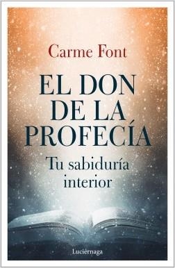 EL DON DE LA PROFECÍA. TU SABIDURIA INTERIOR | 9788417371753 | FONT, CARME