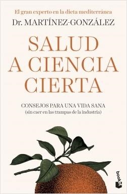 SALUD A CIENCIA CIERTA. CONSEJOS PARA UNA VIDA SANA (SIN CAER EN LAS TRAMPAS DE LA INDUSTRIA) | 9788408222507 | MARTÍNEZ-GONZÁLEZ, MIGUEL ÁNGEL