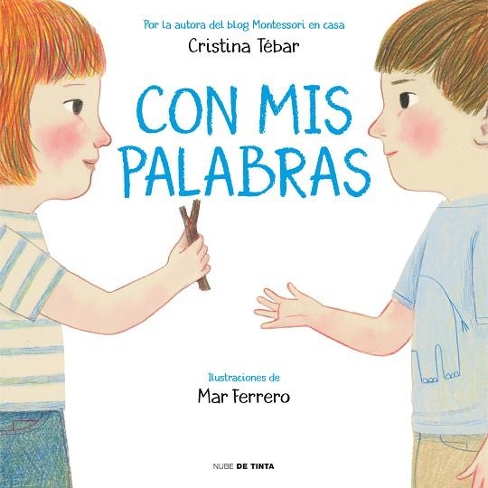 CON MIS PALABRAS. CÓMO RESOLVER CONFLICTOS CON ENFOQUE MONTESSORI | 9788417605315 | TÉBAR MONTES, CRISTINA