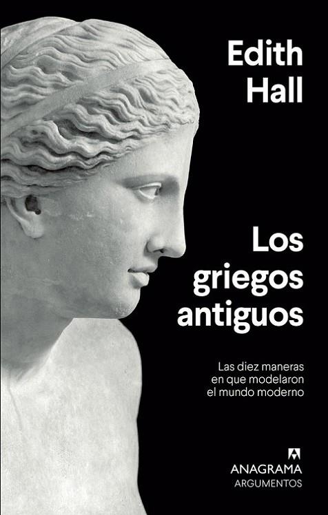 LOS GRIEGOS ANTIGUOS. LAS DIEZ MANERAS EN QUE MODELARON EL MUNDO ANTIGUO | 9788433964489 | HALL, EDITH