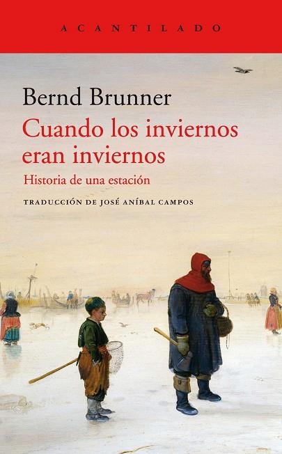 CUANDOS LOS INVIERNOS ERAN INVIERNOS. HISTORIA DE UNA ESTACION | 9788417902230 | BRUNNER, BERND