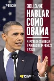 HABLAR COMO OBAMA. EL PODER DE COMUNICAR Y PERSUADIR CON FIRMEZA Y VISION | 9788417942410 | LEANNE, SHEL