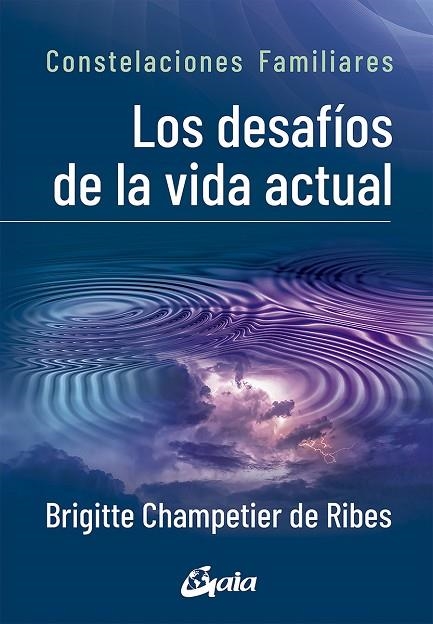 LOS DESAFÍOS DE LA VIDA ACTUAL. CONSTELACIONES FAMILIARES | 9788484458395 | CHAMPETIER DE RIBES, BRIGITTE