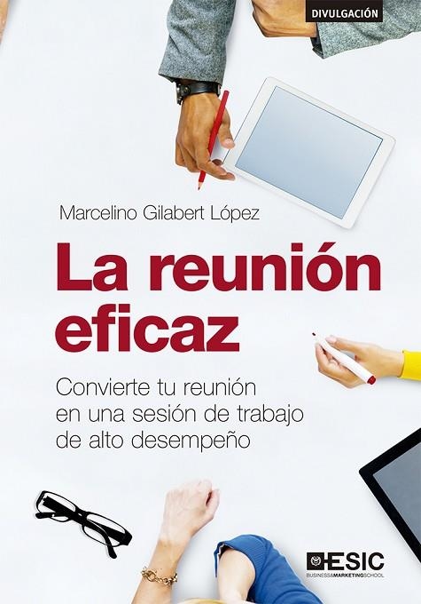 LA REUNIÓN EFICAZ. CONVIERTE TU REUNIÓN EN UNA SESIÓN DE TRABAJO DE ALTO DESEMPEÑO | 9788417914363 | GILABERT LÓPEZ, MARCELINO