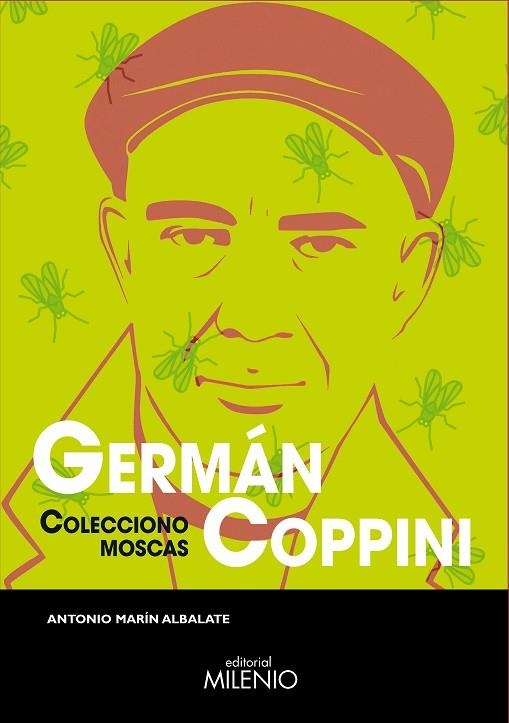 GERMÁN COPPINI. COLECCIONO MOSCAS | 9788497438933 | MARÍN ALBALATE, ANTONIO