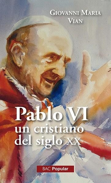 PABLO VI, UN CRISTIANO EN EL SIGLO XX | 9788422021230 | VIAN, GIOVANNI MARIA