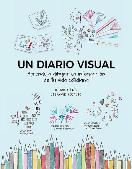 UN DIARIO VISUAL. APRENDE A DIBUJAR LA INFORMACIÓN DE TU VIDA COTIDIANA | 9788425232664 | LUPI, GIORGIA/POSAVEC, STEFANIE