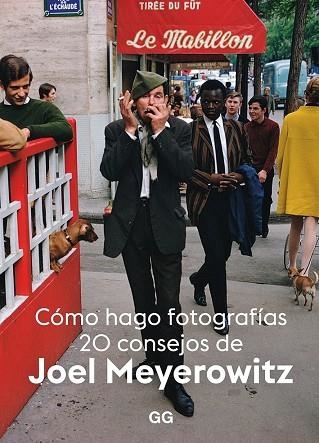 CÓMO HAGO FOTOGRAFÍAS. 20 CONSEJOS DE JOEL MEYEROWITZ | 9788425232633 | MEYEROWITZ, JOEL