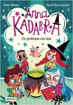 ANNA KADABRA. UN PROBLEMA CON ALAS | 9788408223245 | PEDRO MAÑAS