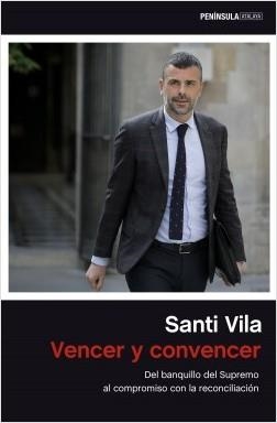 VENCER Y CONVENCER. DEL BANQUILLO DEL SUPREMO AL COMPROMISO CON LA RECONCILIACIÓN | 9788499428918 | VILA, SANTI