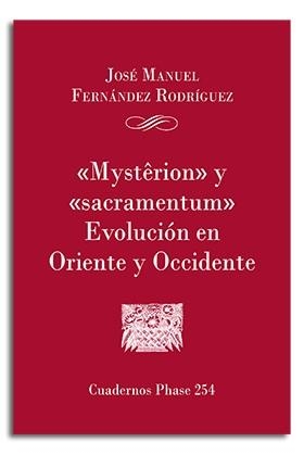 'MYSTERION' Y 'SACRAMENTUM'. EVOLUCIÓN EN ORIENTE Y OCCIDENTE | 9788491652915 | FERNÁNDEZ RODRÍGUEZ, JOSÉ MANUEL