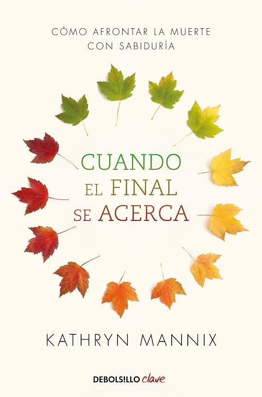 CUANDO EL FINAL SE ACERCA. CÓMO AFRONTAR LA MUERTE CON SABIDURÍA | 9788466348287 | MANNIX, KATHRYN