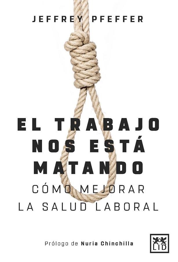 EL TRABAJO NOS ESTÁ MATANDO (Y A NADIE LE IMPORTA) COMO MEJORAR LA SALUD LABORAL | 9788417277994 | PFEFFER, JEFFREY