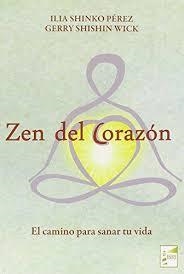 ZEN DEL CORAZÓN | 9788494583810 | SHINKO PÉREZ, ILIA/SHISHIN WICK, GERRY