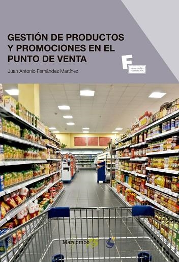 *GESTIÓN DE PRODUCTOS Y PROMOCIONES EN EL PUNTO DE VENTA | 9788426727282 | FERNÁNDEZ MARTÍNEZ, JUAN ANTONIO