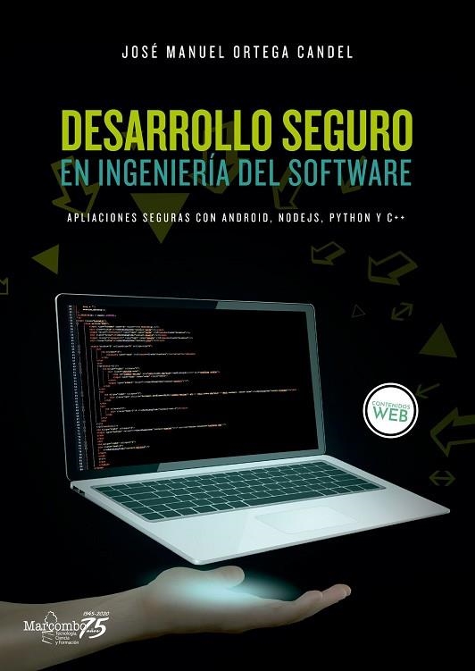 DESARROLLO SEGURO EN INGENIERÍA DEL SOFTWARE. APLICACIONES SEGURAS CON ANDROID, NODEJS, PYTHON Y C++ | 9788426728005 | ORTEGA CANDEL, JOSE MANUEL