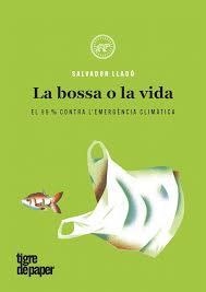 LA BOSSA O LA VIDA. EL 99% CONTRA L'EMERGÈNCIA CLIMÀTICA | 9788416855612 | LLADÓ, SALVADOR