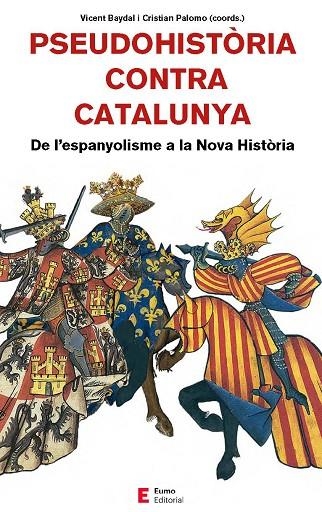 PSEUDOHISTÒRIA CONTRA CATALUNYA. DE L'ESPANYOLISME A LA NOVA HISTÒRIA | 9788497666893 | BAYDAL SALA, VICENT/CAMPRUBÍ PLA, XAVIER/CINGOLANI, STEFANO M./FORNÉS FERNÁNDEZ, GUILLEM/PALOMO REIN