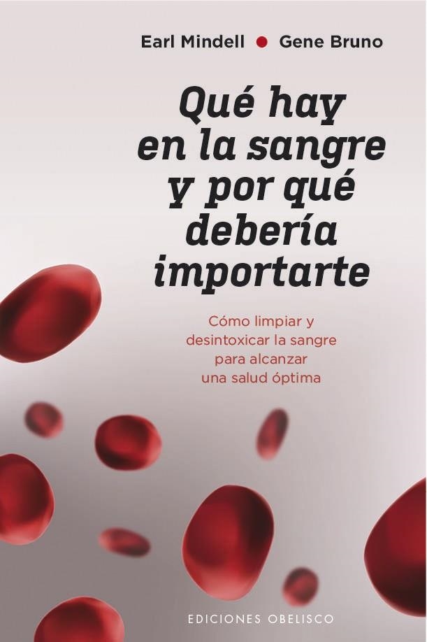 QUÉ HAY EN LA SANGRE Y POR QUÉ DEBERÍA IMPORTARTE. COMO LIMPIAR Y DESINTOXICAR LA SANGRE PARA ALCANZAR UNA SALUD OPTIMA | 9788491115502 | MINDELL, EARL/BRUNO, GENE