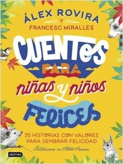 CUENTOS PARA NIÑAS Y NIÑOS FELICES. 35 HISTORIAS CON VALORES PARA SEMBRAR FELICIDAD | 9788408223221 | ROVIRA CELMA, ÁLEX/MIRALLES, FRANCESC