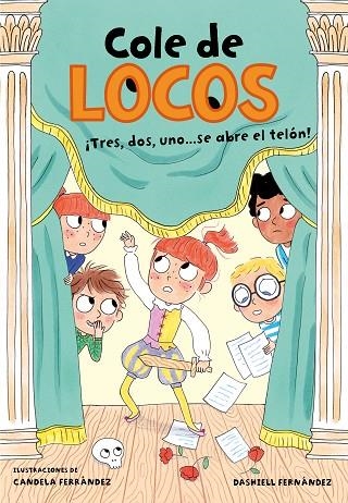 TRES, DOS UNO... ¡SE ABRE EL TELÓN!. COLE DE LOCOS 6 | 9788417736811 | FERNÁNDEZ PENA, DASHIELL