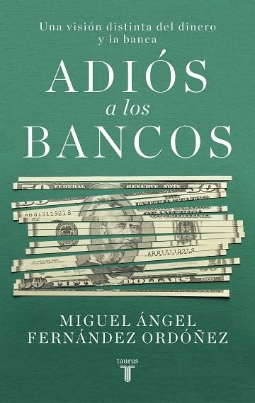 ADIÓS A LOS BANCOS. UNA VISION DISTINTA DEL DINERO Y LA BANCA | 9788430623266 | FERNÁNDEZ ORDÓÑEZ, MIGUEL