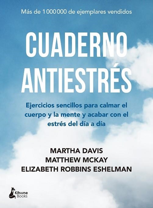 CUADERNO ANTIESTRÉS. EJERCICIOS SENCILLOS PARA CALMAR EL CUERPO Y LA MENTE Y ACABAR CON EL ESTRÉS DEL DIA A DIA | 9788416788378 | MCKAY, MATTHEW/MARTHA DAVIS/ELIZABETH ROBBINS ESHELMAN