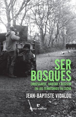 SER BOSQUES. EMBOSCARSE, HABITAR Y RESISTIR EN LOS TERRITORIOS EN LUCHA | 9788417800482 | VIDALOU, JEAN-BAPTISTE