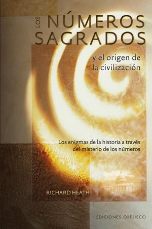 LOS NÚMEROS SAGRADOS Y EL ORIGEN DE LA CIVILIZACIÓN | 9788497776479 | HEATH, RICHARD