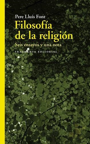 FILOSOFÍA DE LA RELIGIÓN. SEIS ENSAYOS Y UNA NOTA | 9788417796228 | LLUÍS FONT, PERE