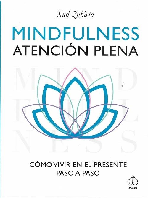 MINDFULNESS ATENCION PLENA. COMO VIVIREN  EL PRESENTE PASO A PASO | 9786079472733 | ZUBIETA,XUD